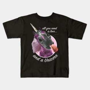 All You Need Is Love &...a Unicorn! Kids T-Shirt